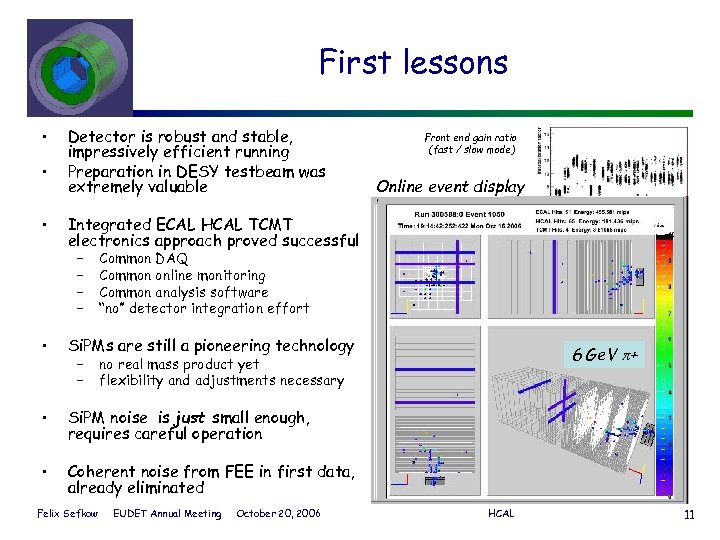 First lessons • • • Detector is robust and stable, impressively efficient running Preparation