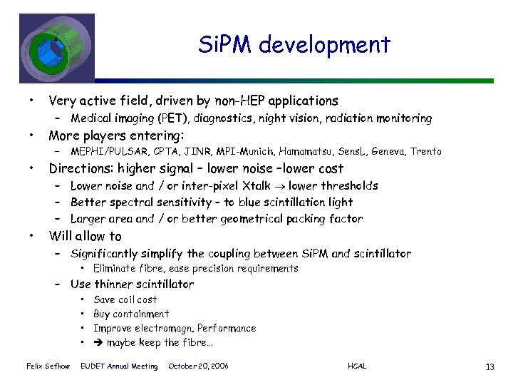 Si. PM development • Very active field, driven by non-HEP applications • More players