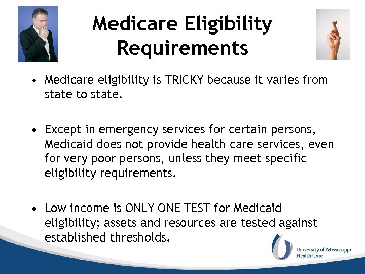 Medicare Eligibility Requirements • Medicare eligibility is TRICKY because it varies from state to