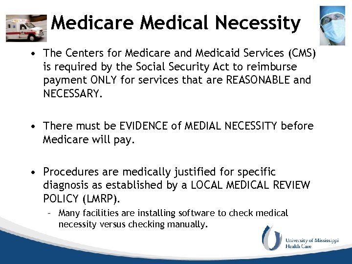 Medicare Medical Necessity • The Centers for Medicare and Medicaid Services (CMS) is required