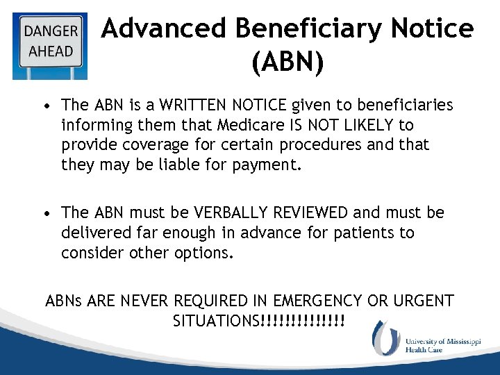Advanced Beneficiary Notice (ABN) • The ABN is a WRITTEN NOTICE given to beneficiaries