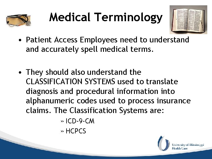 Medical Terminology • Patient Access Employees need to understand accurately spell medical terms. •