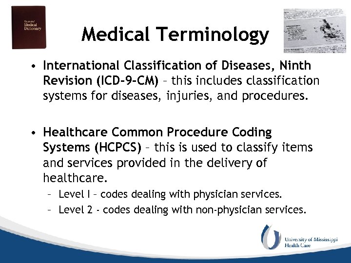 Medical Terminology • International Classification of Diseases, Ninth Revision (ICD-9 -CM) – this includes