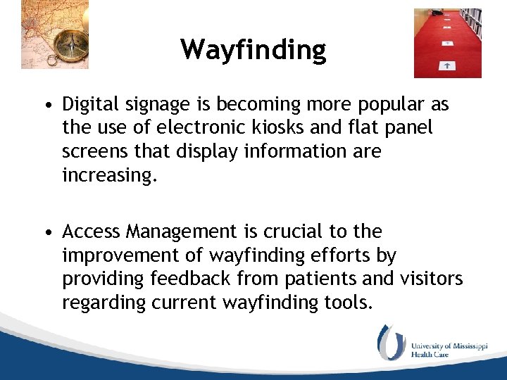 Wayfinding • Digital signage is becoming more popular as the use of electronic kiosks