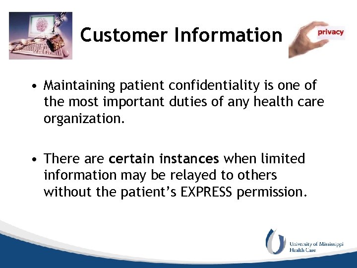 Customer Information • Maintaining patient confidentiality is one of the most important duties of