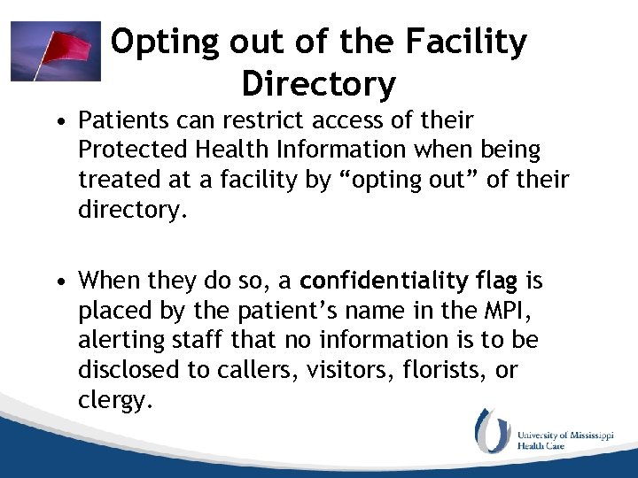 Opting out of the Facility Directory • Patients can restrict access of their Protected