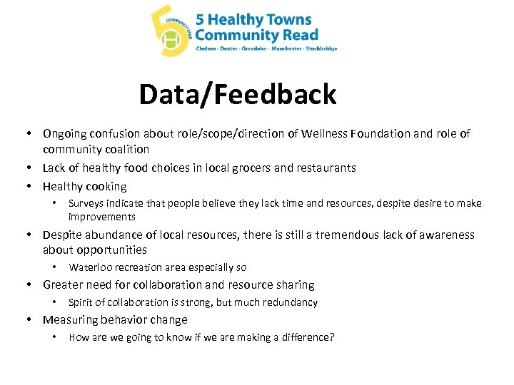 Data/Feedback • Ongoing confusion about role/scope/direction of Wellness Foundation and role of community coalition