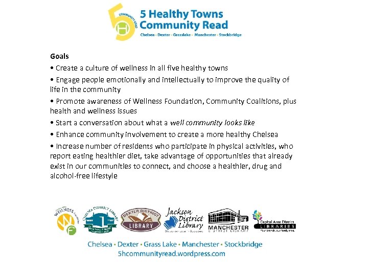 Goals • Create a culture of wellness in all five healthy towns • Engage