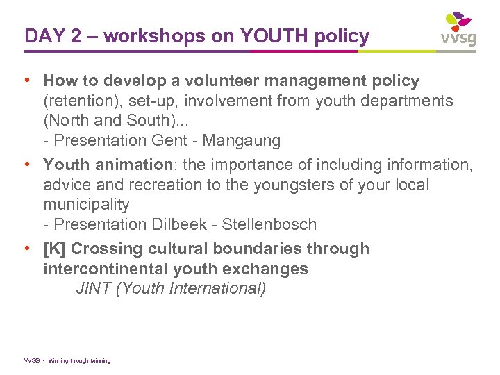 DAY 2 – workshops on YOUTH policy • How to develop a volunteer management