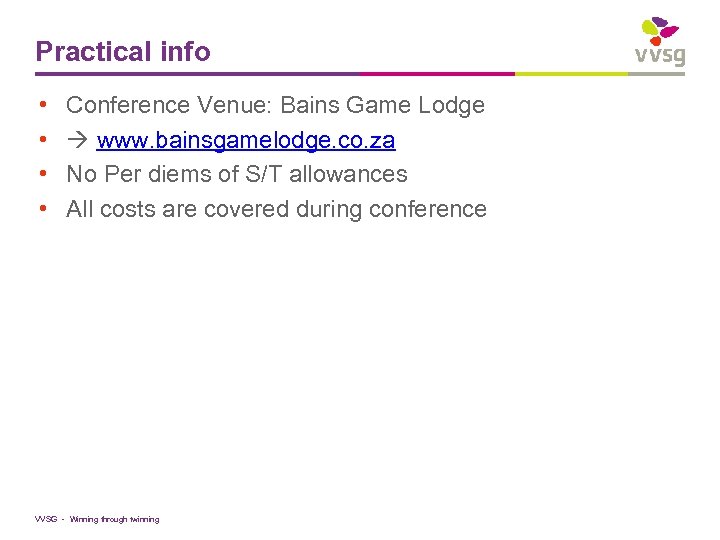 Practical info • • Conference Venue: Bains Game Lodge www. bainsgamelodge. co. za No