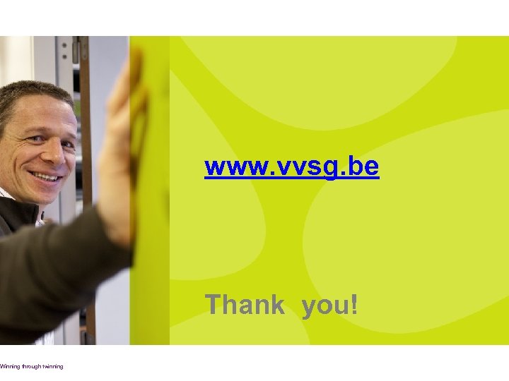 Winning through twinning www. vvsg. be Thank you! 