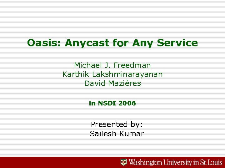 Oasis: Anycast for Any Service Michael J. Freedman Karthik Lakshminarayanan David Mazières in NSDI