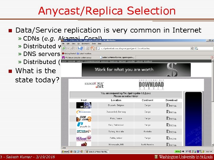 Anycast/Replica Selection n Data/Service replication is very common in Internet » CDNs (e. g.