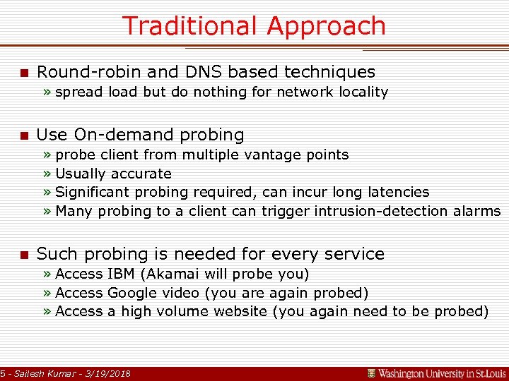 Traditional Approach n Round-robin and DNS based techniques » spread load but do nothing