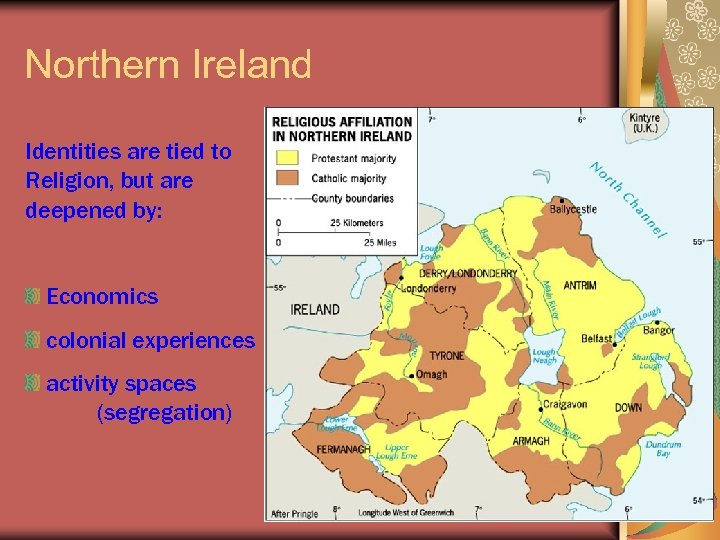 Northern Ireland Identities are tied to Religion, but are deepened by: Economics colonial experiences