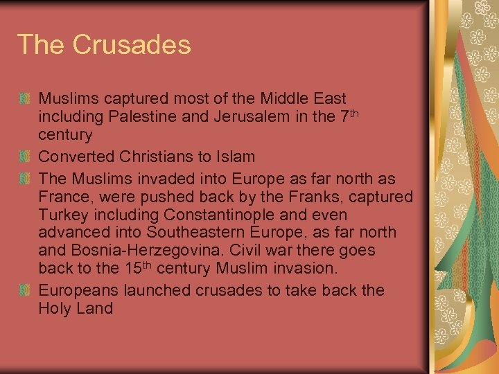 The Crusades Muslims captured most of the Middle East including Palestine and Jerusalem in