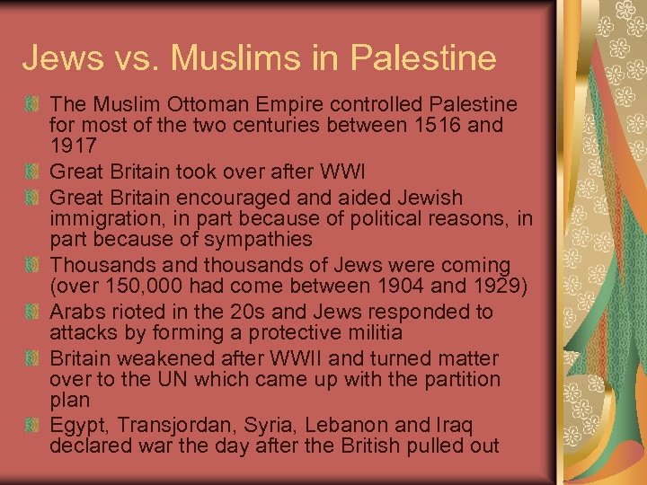 Jews vs. Muslims in Palestine The Muslim Ottoman Empire controlled Palestine for most of