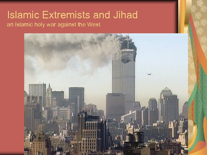 Islamic Extremists and Jihad an Islamic holy war against the West 