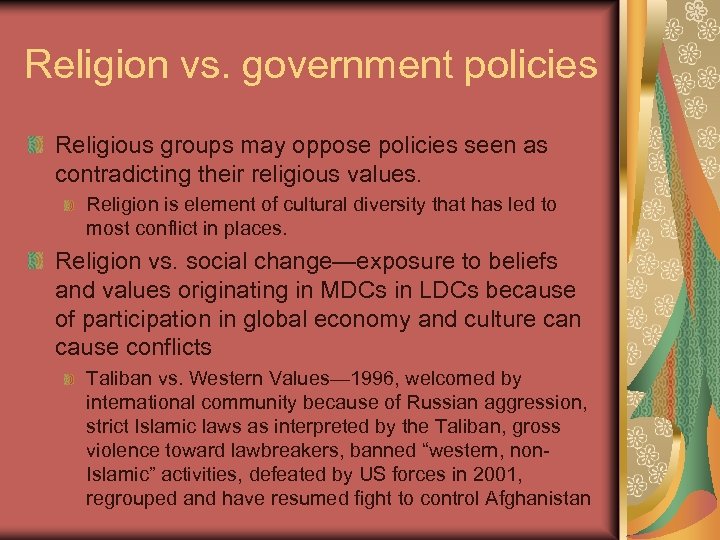 Religion vs. government policies Religious groups may oppose policies seen as contradicting their religious
