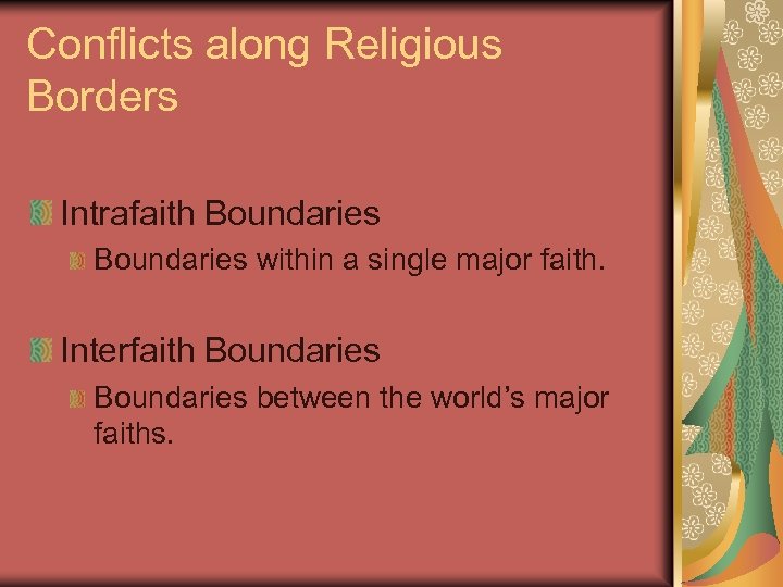 Conflicts along Religious Borders Intrafaith Boundaries within a single major faith. Interfaith Boundaries between