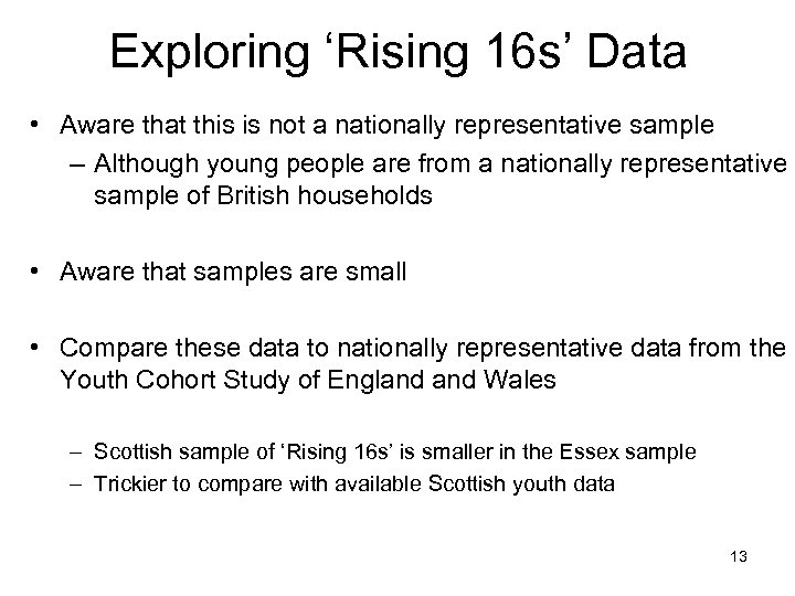 Exploring ‘Rising 16 s’ Data • Aware that this is not a nationally representative