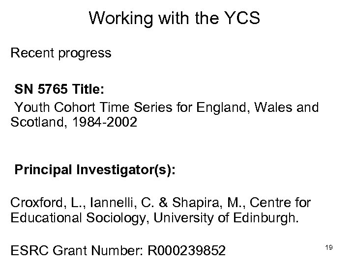 Working with the YCS Recent progress SN 5765 Title: Youth Cohort Time Series for