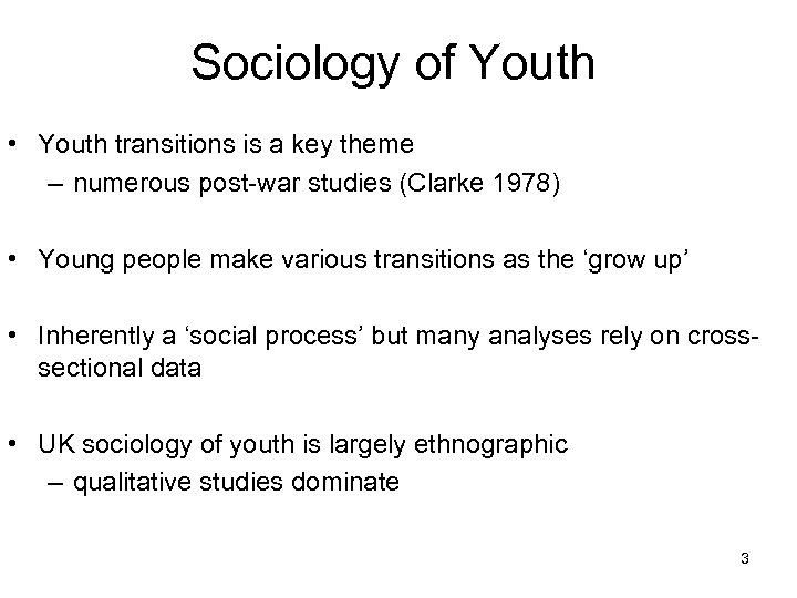 Sociology of Youth • Youth transitions is a key theme – numerous post-war studies