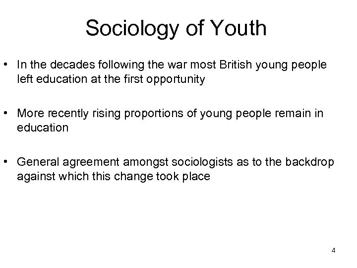 Sociology of Youth • In the decades following the war most British young people