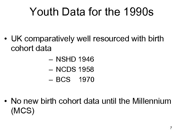 Youth Data for the 1990 s • UK comparatively well resourced with birth cohort