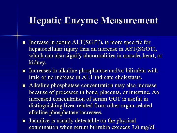 Hepatic Enzyme Measurement n n Increase in serum ALT(SGPT), is more specific for hepatocellular