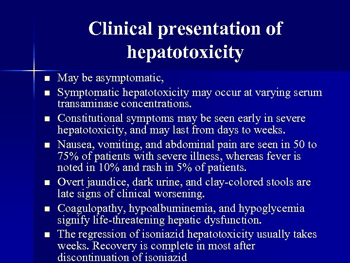 Clinical presentation of hepatotoxicity n n n n May be asymptomatic, Symptomatic hepatotoxicity may