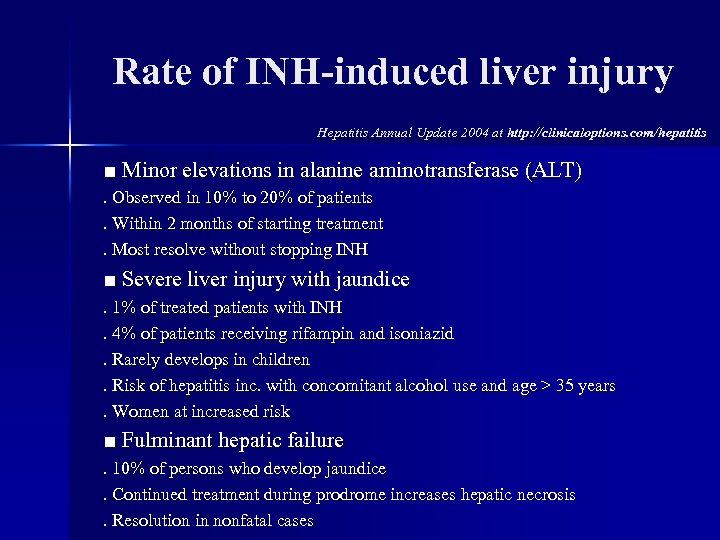 Rate of INH-induced liver injury Hepatitis Annual Update 2004 at http: //clinicaloptions. com/hepatitis ■