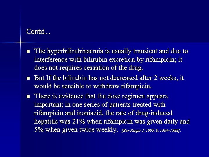 Contd…. n n n The hyperbilirubinaemia is usually transient and due to interference with