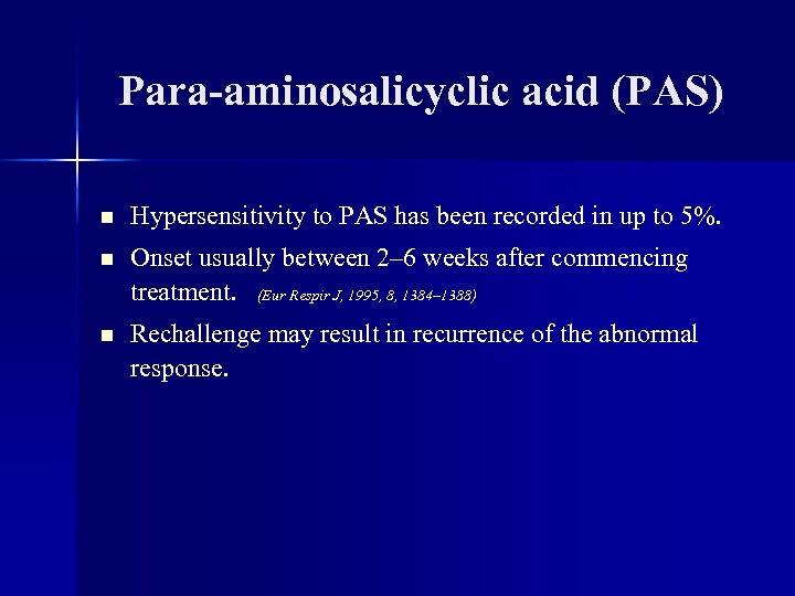 Para-aminosalicyclic acid (PAS) n Hypersensitivity to PAS has been recorded in up to 5%.