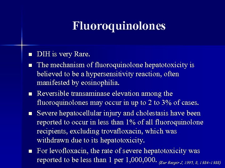 Fluoroquinolones n n n DIH is very Rare. The mechanism of fluoroquinolone hepatotoxicity is