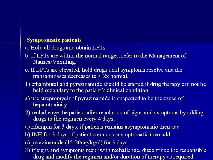  Symptomatic patients a. Hold all drugs and obtain LFTs b. If LFTs are