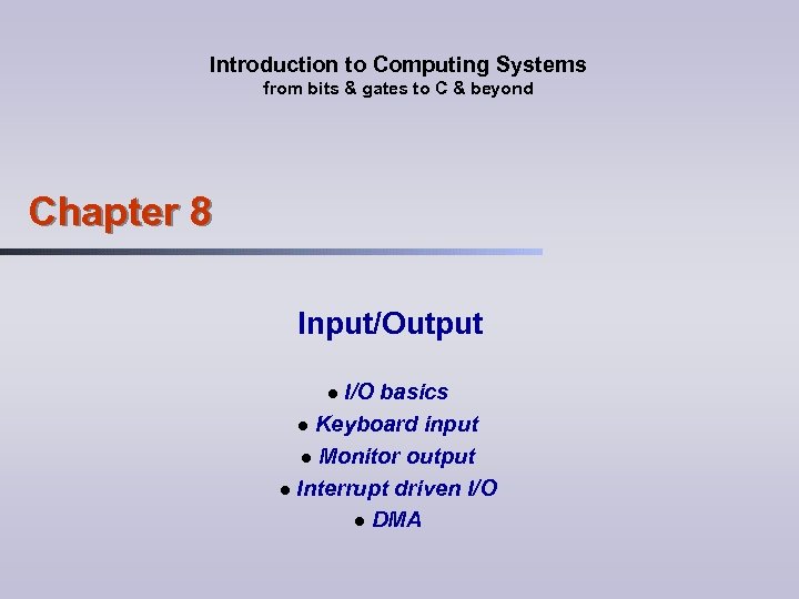 Introduction to Computing Systems from bits & gates to C & beyond Chapter 8