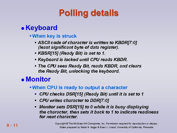 Polling details l Keyboard w When key is struck § ASCII code of character