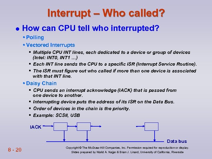 Interrupt – Who called? l How can CPU tell who interrupted? w Polling w