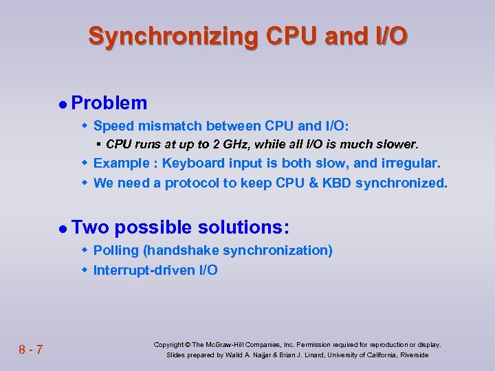 Synchronizing CPU and I/O l Problem w Speed mismatch between CPU and I/O: §