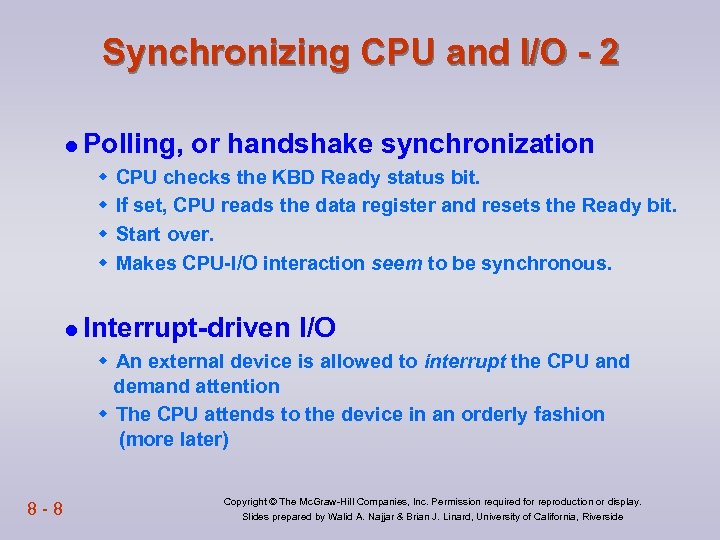 Synchronizing CPU and I/O - 2 l Polling, w w or handshake synchronization CPU