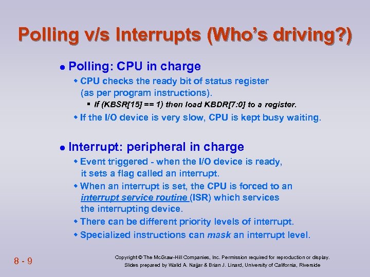 Polling v/s Interrupts (Who’s driving? ) l Polling: CPU in charge w CPU checks