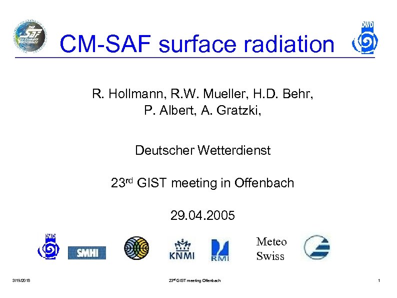CM-SAF surface radiation R. Hollmann, R. W. Mueller, H. D. Behr, P. Albert, A.