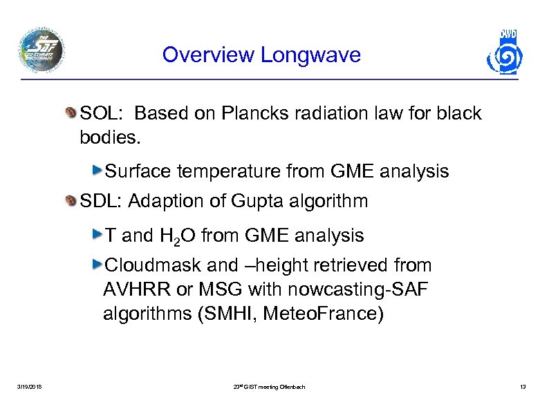 Overview Longwave SOL: Based on Plancks radiation law for black bodies. Surface temperature from