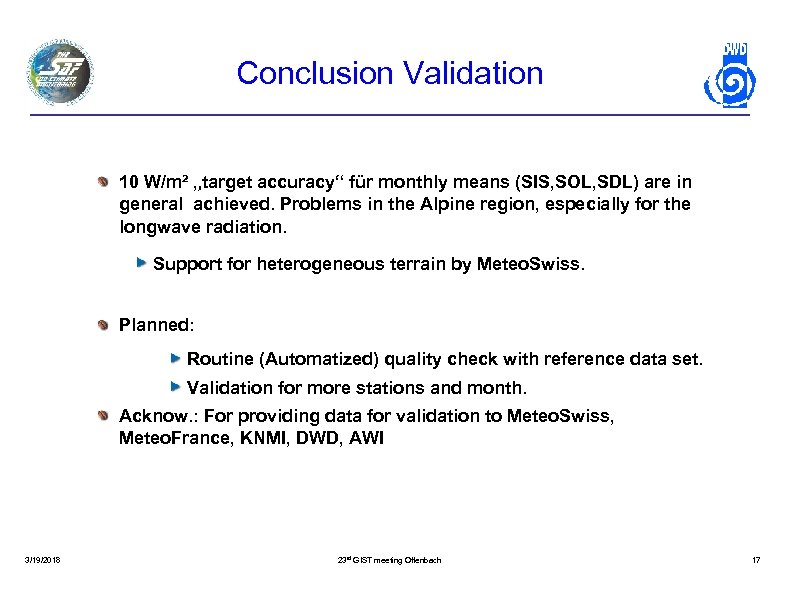 Conclusion Validation 10 W/m² „target accuracy“ für monthly means (SIS, SOL, SDL) are in