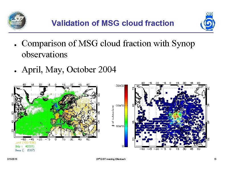 Validation of MSG cloud fraction ● ● 3/19/2018 Comparison of MSG cloud fraction with