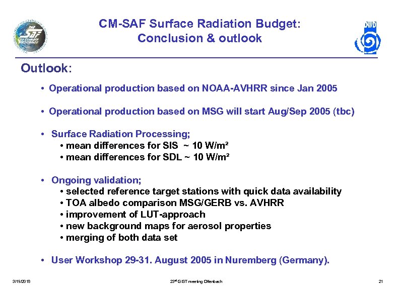 CM-SAF Surface Radiation Budget: Conclusion & outlook Outlook: • Operational production based on NOAA-AVHRR