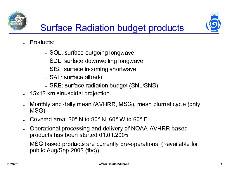 Surface Radiation budget products ● Products: ● SOL: surface outgoing longwave – SDL: surface