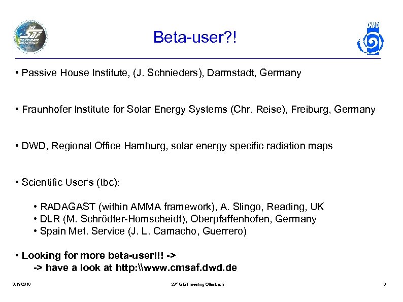 Beta-user? ! • Passive House Institute, (J. Schnieders), Darmstadt, Germany • Fraunhofer Institute for
