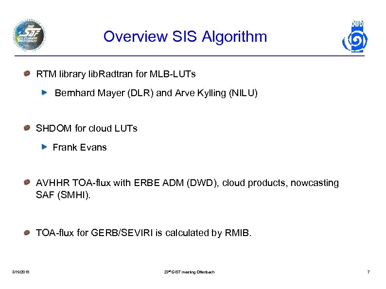 Overview SIS Algorithm RTM library lib. Radtran for MLB-LUTs Bernhard Mayer (DLR) and Arve